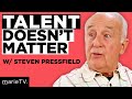 Steven Pressfield: Overcoming Resistance & Why Talent Doesn’t Matter