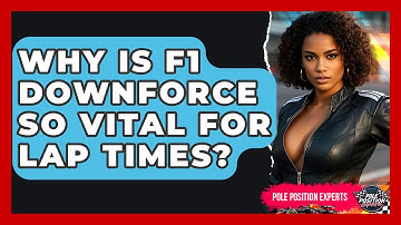 Why Is F1 Downforce So Vital For Lap Times? - Pole Position Experts