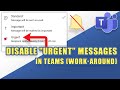 Disabling &quot;Urgent&quot; Messages in Microsoft Teams (Work-Around)