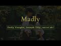 Emily vaughn joseph tilly were ok  madly lyrics