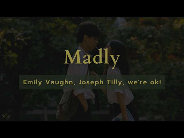 Emily Vaughn, Joseph Tilly, we're ok! - Madly (Lyrics) class=