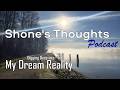 💭 Shone’s Thoughts | Digging Deep into My Dream Reality