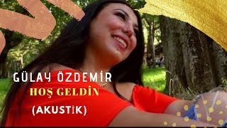 Gülay Özdemir - Hoş Geldin (Akustik) Resimi