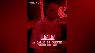 Lele - La Calle Es Muerte (IA) (Versión Solo) Prod. V I C