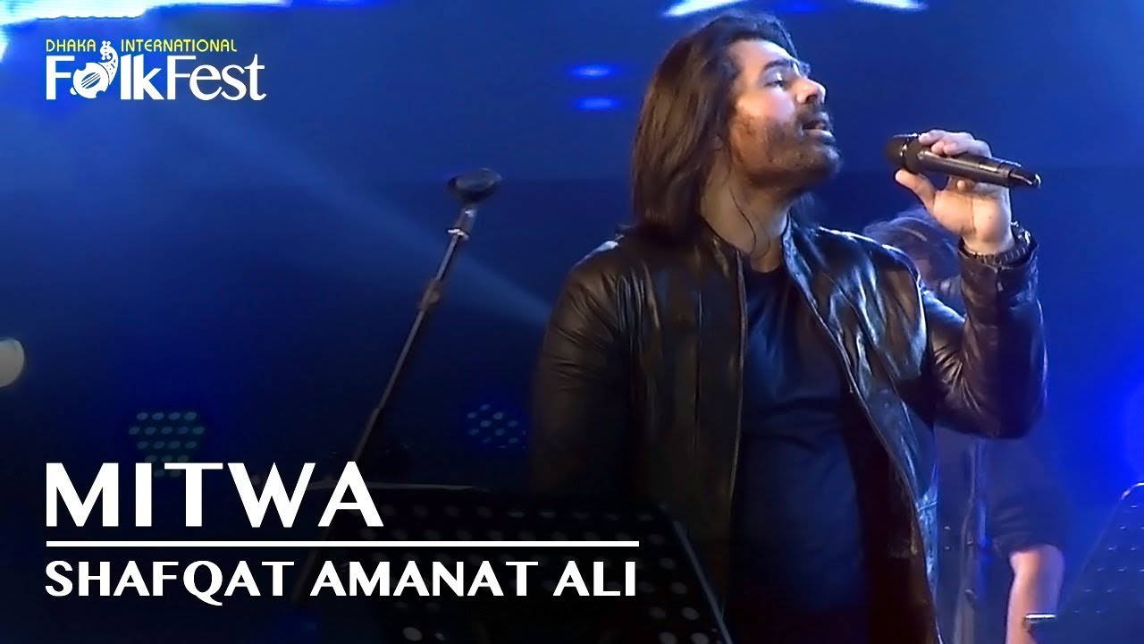 Mitwa by Shafqat Amanat Ali  Dhaka International FolkFest 2018