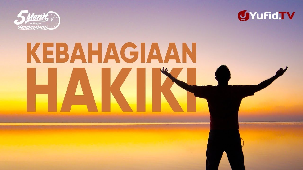 Kebahagiaan Yang Hakiki Ustadz Muhammad Nuzul Dzikri 5 Menit Yang Menginspirasi Youtube