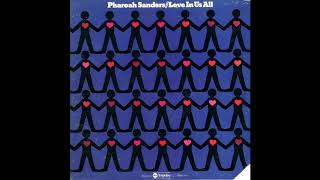 Pharoah Sanders-Love in us All    (1974)