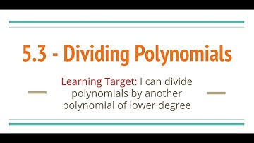 5.3 - Dividing Polynomials