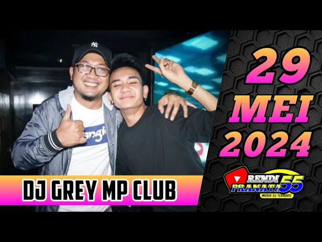 DJ GREY MP CLUB 29 MEI 2024 TERBARU ENAK KALII EMPEHH class=