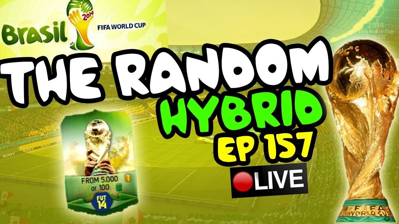 WORLD CUP - The Random Hybrid - Episode 157! And Its Live