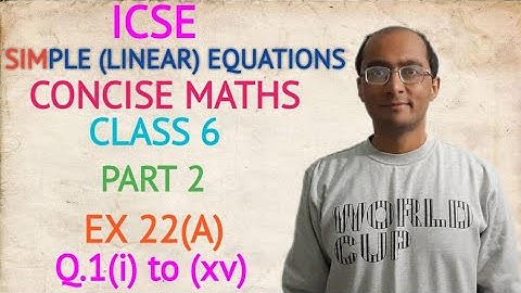 ICSE SIMPLE (LINEAR) EQUATIONS EX 22(A) Q.1(i) to (xv) CLASS 6 CONCISE MATHS PART 2 CHAPTER 22