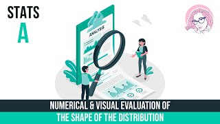 Stats A:  Visual and Numerical Evaluation of the Shape of a Distribution