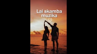 ⟪ LAI SKAMBA MUZIKA ⟫❤️🤍❤️ #lyriškadaina