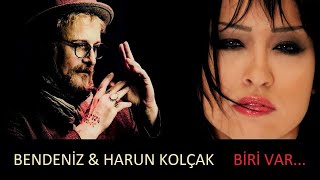 Bendeniz ft. Harun Kolçak - Biri Var Resimi