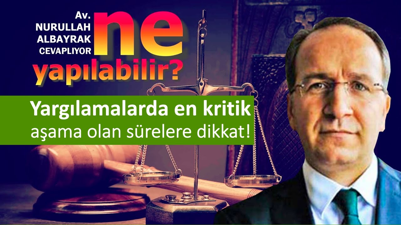 NE YAPILABİLİR? (Bölüm-2) | Yargılamalarda en kritik aşama olan sürelere dikkat!