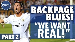 "WE WANT REAL!" - Backpage Blues Pt II - Chelsea Transfer Talk