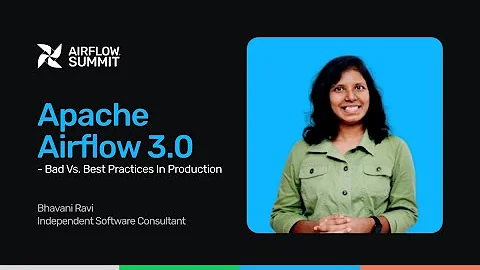 Apache Airflow 3.0 - Bad vs. Best Practices In Production - Airflow Summit 2025