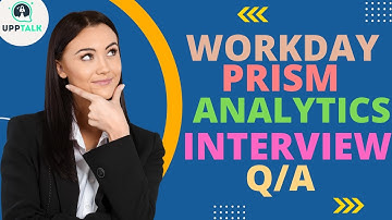 Workday Prism Analytics Interview Questions | Workday Prism Analytics Training | Upptalk