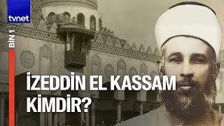 Mücadele dolu bir ömür: İzeddin El Kassam | Bin1