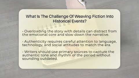 What Is The Challenge Of Weaving Fiction Into Historical Events? - The Prose Path