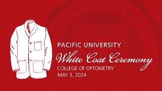 Pacific University College of Optometry | Class of 2026 White Coat Ceremony