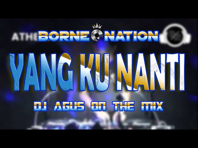 DJ AGUS ON THE MIX - DJ SATUKAN HATI, SATUKAN JIWA X DJ YANG KU NANTI REMIX TERBARU TIKTOK 2022 class=