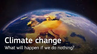 Climate change: what will happen if we do nothing?