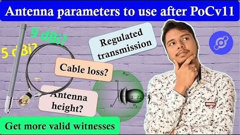 Correct antenna parameters after the activation of PoCv11 | How to increase valid witnesses