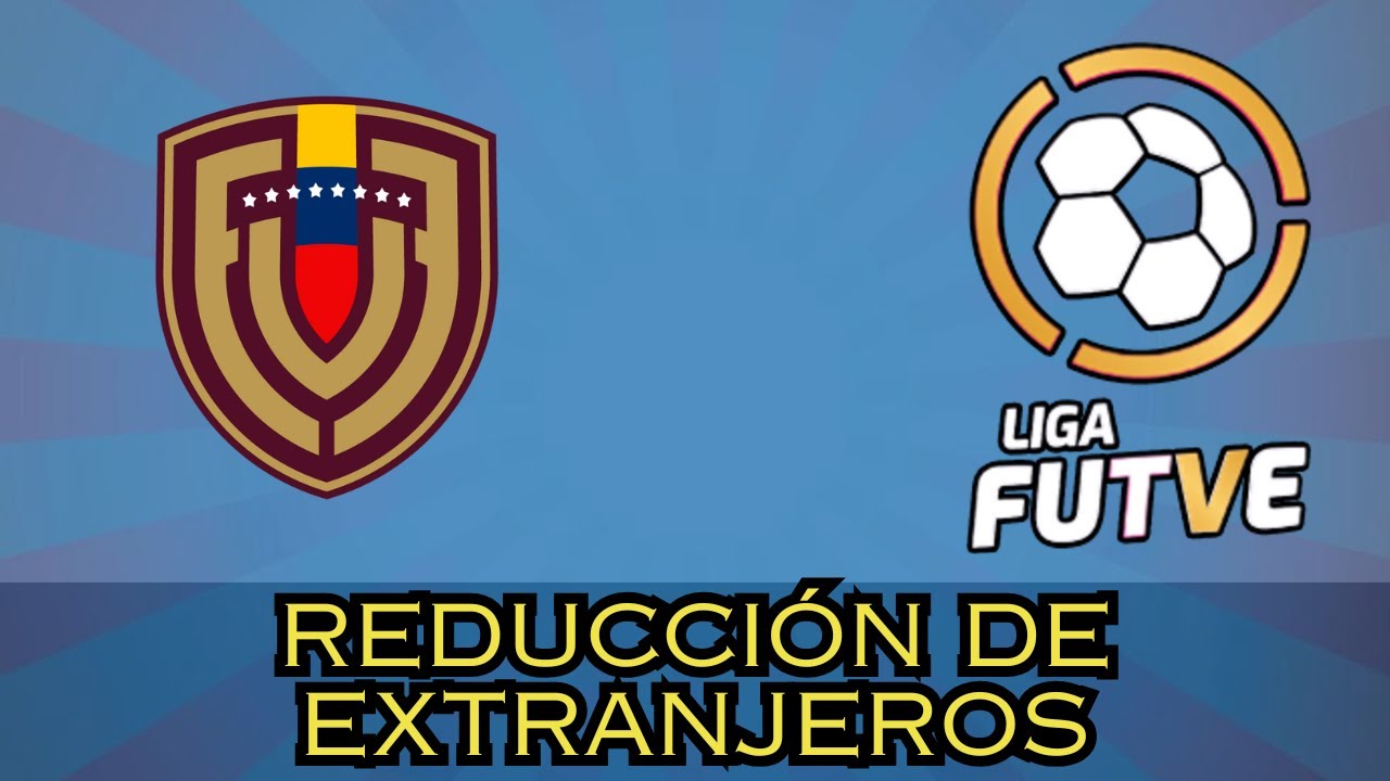 CAMBIOS EN LA LIGA FUTVE 2026: Se reduce el cupo de extranjeros por ...