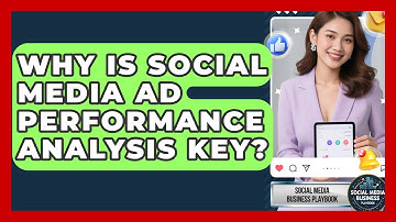 Why Is Social Media Ad Performance Analysis Key? - Social Media Business Playbook