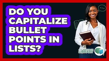 Do You Capitalize Bullet Points In Lists? - The Language Library