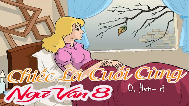 Soạn văn bài chiếc lá cuối cùng văn 8