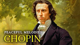 Peaceful Melodies By Chopin | Best Of Romantic Classical Music | Relaxing Music Playlist