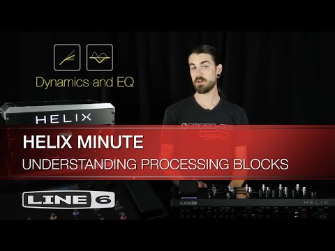 Helix Minute: Understanding Processing Blocks I Line 6