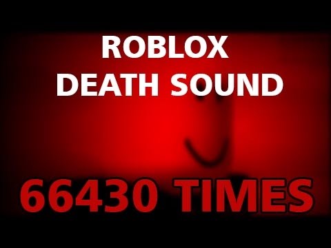 Roblox Death Sound But 66430 Times - roblox death noise ddlc