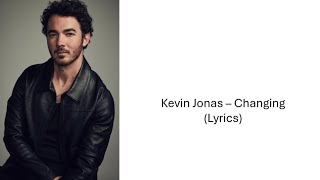 Kevin Jonas - Changing (Lyrics)