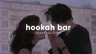 Hookah bar  ( Slowed And Reverb ) - Himesh Reshammiya | Nexus Music