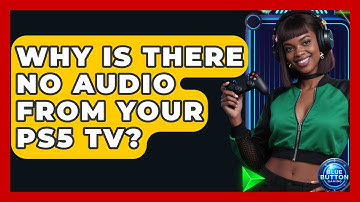 Why Is There No Audio From Your PS5 TV? - Blue Button Gaming