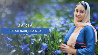 DARIA - TU ESTI NADEJDEA MEA