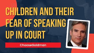 What If My Child Is Afraid to Speak Honestly in Court?