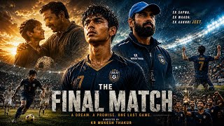 THE FINAL MATCH |A Father's Dream|Emotional Football Short Film | AI Cinematic Movie #ai#viralvideo 