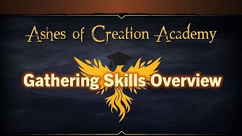 Ashes of Creation Academy: Lesson 2 - Gathering Skills Overview v1.0