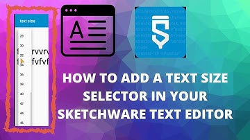 HOW TO ADD A TEXT SIZE SELECTOR TO YOUR TEXT EDITOR | SKETCHWARE TUTORIALS