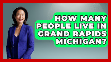 How Many People Live In Grand Rapids Michigan? - The Midwest Guru