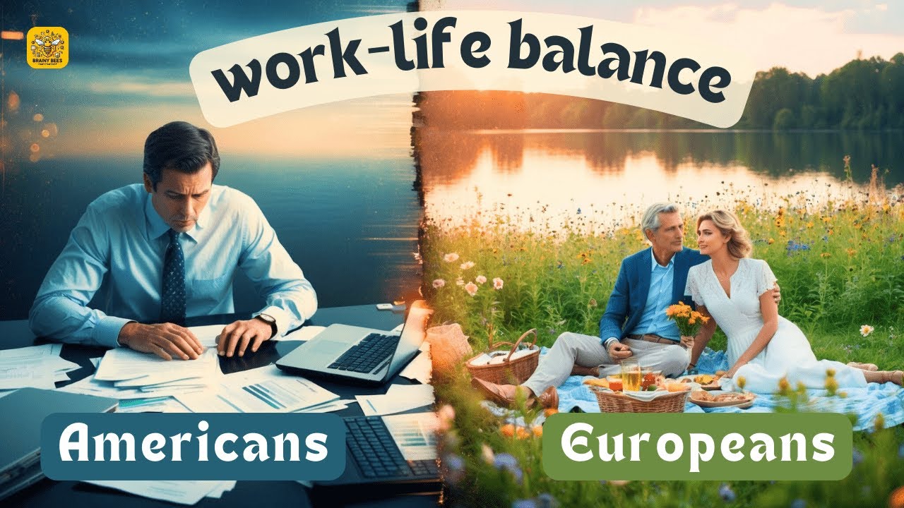 Work Life Balance: Americans Vs Europeans | Are Americans Paying Too ...