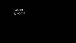 Podcast (1/3/2007)