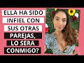 Ella siempre ha sido infiel con sus parejas anteriores y tienes miedo que te haga lo mismo?