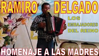 Video thumbnail of "Ramiro Delgado y Los Embajadores del Reino, Homenaje A Las Madres"