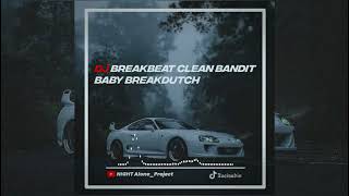 DJ BREAKBEAT CLEAN BANDIT BABY BREAKDUTCH