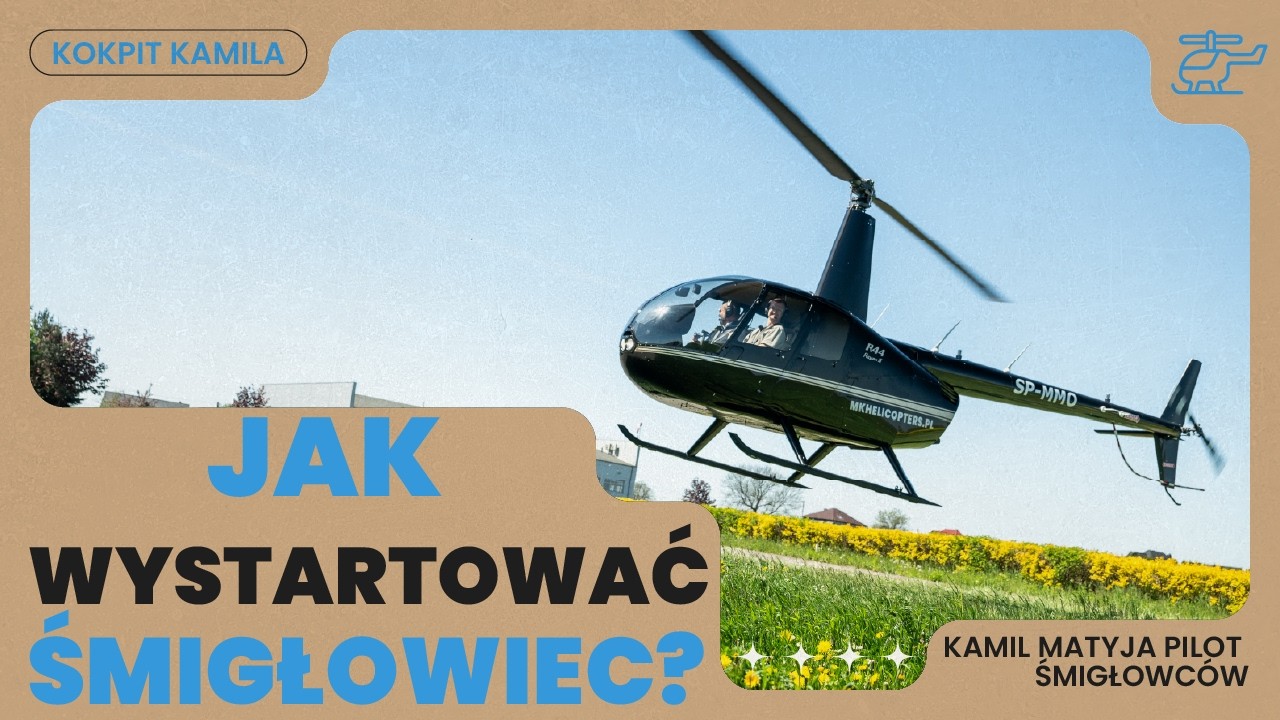 JAK WYSTARTOWAĆ ŚMIGŁOWIEC? – Uruchamianie i start Robinson R44 PEŁNA PROCEDURA